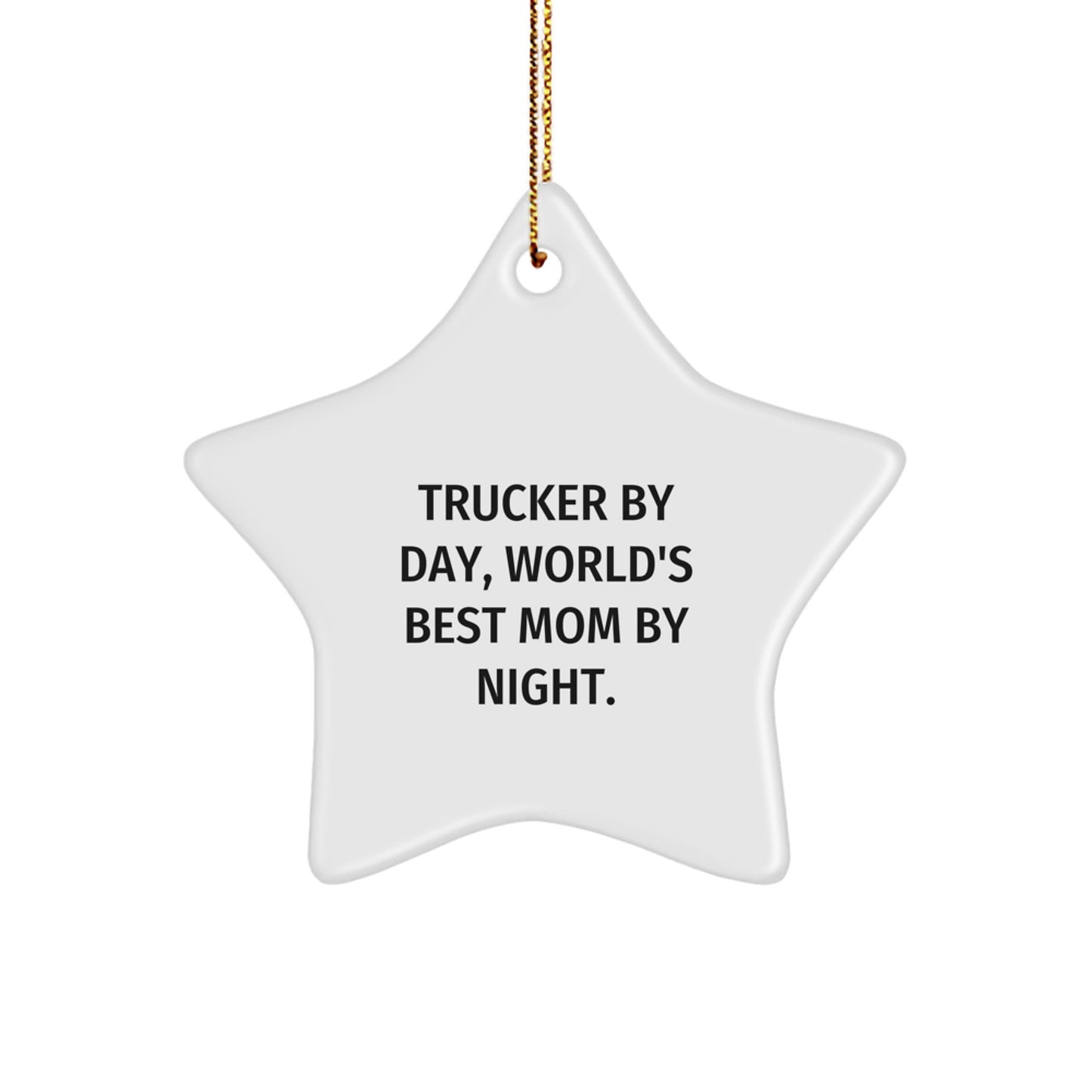 Funny Trucker Star Ornament Gifts for Trucker Friends and Family - Trucker By Day, World's Best Mom By Night. - Image 1