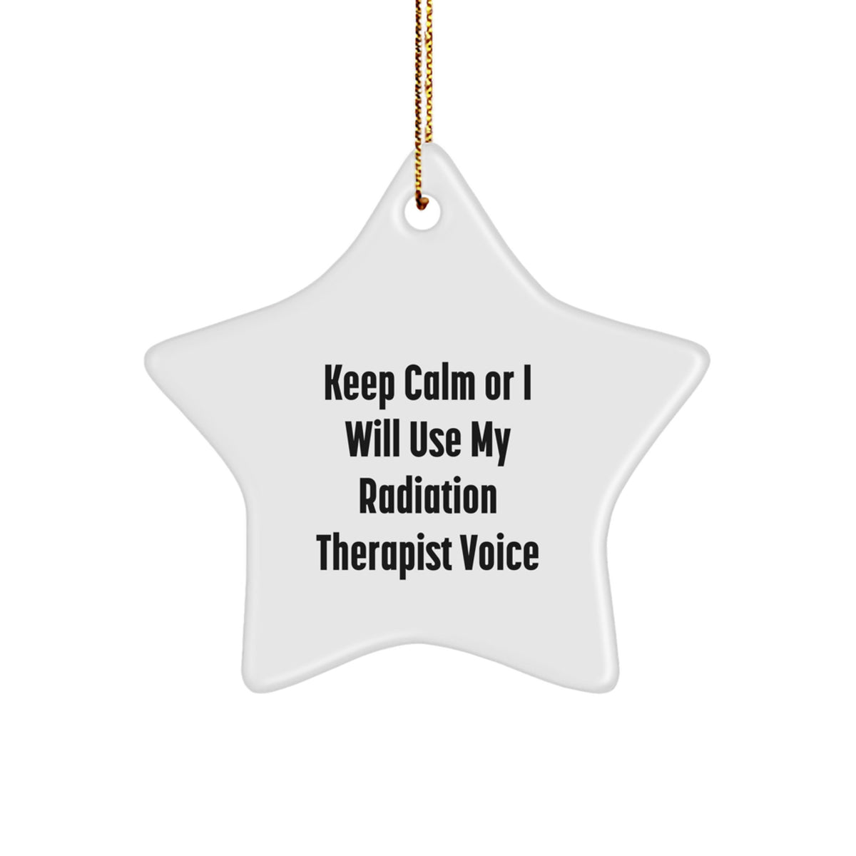 Funny Radiation Therapist Star Ornament Gifts from Men to Friends, Christmas Unique Decorations for Home Offices, 'Keep Calm Or I Will Use My Radiation Therapist Voice' Star Shaped Decor - Image 1