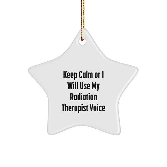 Funny Radiation Therapist Star Ornament Gifts from Men to Friends, Christmas Unique Decorations for Home Offices, 'Keep Calm Or I Will Use My Radiation Therapist Voice' Star Shaped Decor - Image 1