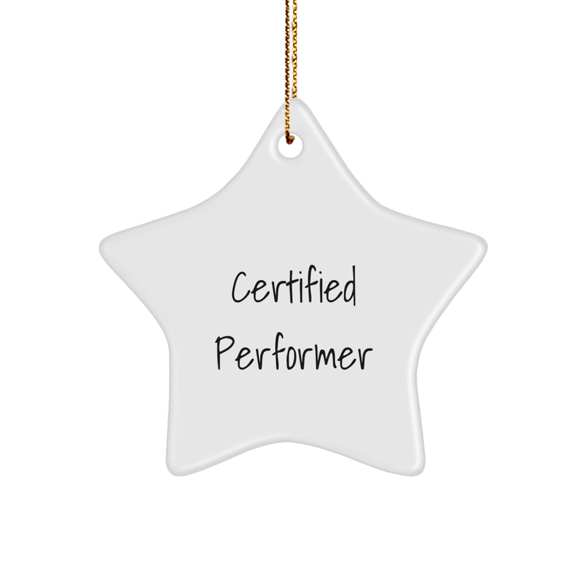 Certified Performer Funny Quote Star Ornament, Inspirational Gift for the Star of the Show, Christmas Unique Gifts from Friends or Family - Image 1