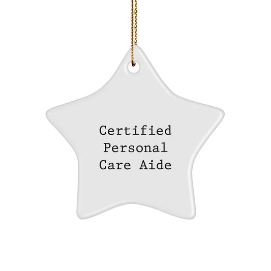Funny Certified Personal Care Aide Gifts from Friends, Star Ornament Christmas Unique Gifts for Personal Care Aide Men - Image 1