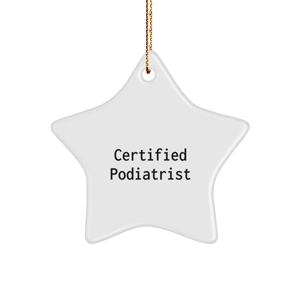 Funny Quotes from a Certified Podiatrist, Star Ornament Gifts for Podiatrist, Christmas Unique Gifts from a Podiatrist, Podiatrist Star Ornament - Image 1
