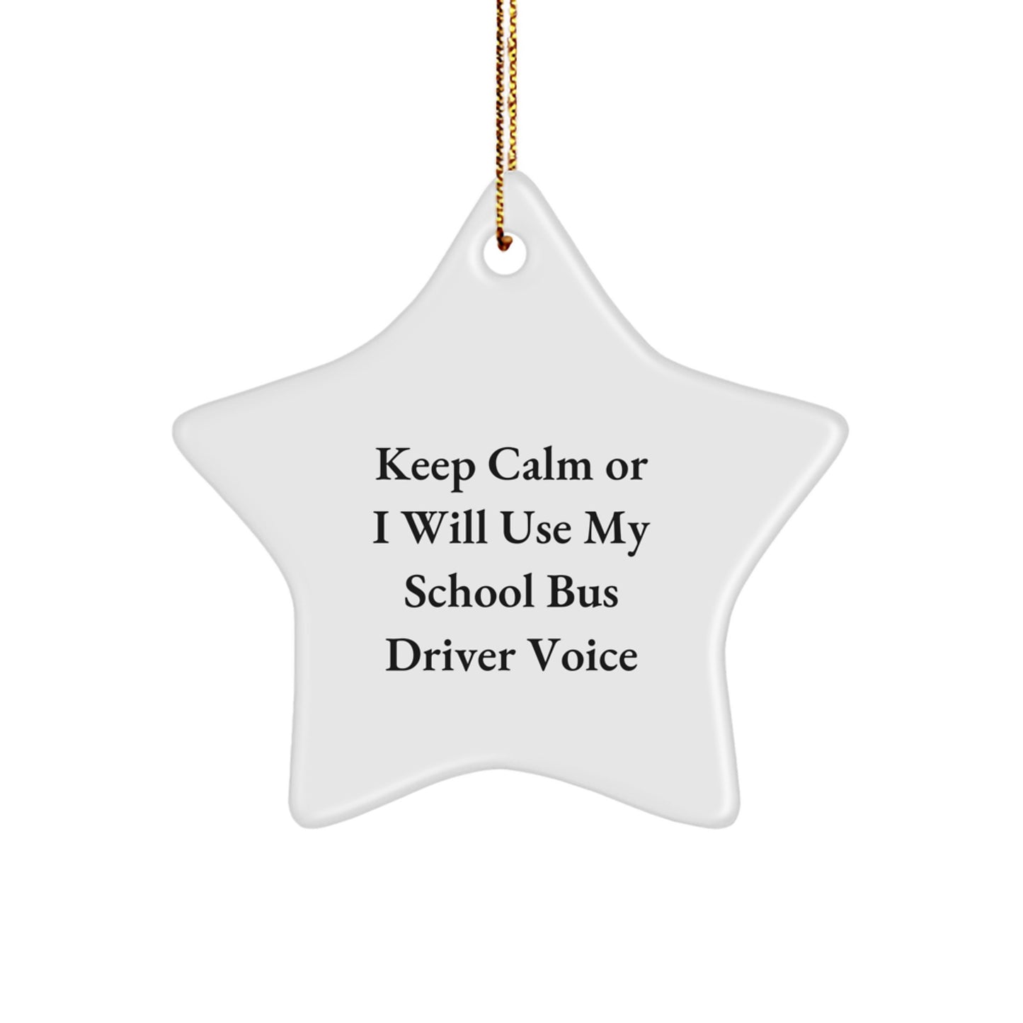 Funny Gifts from School Bus Driver Fans, Keep Calm Or I Will Use My School Bus Driver Voice Star Ornament for School Bus Driver, Christmas Unique Gifts for Men, Women, Family, Friends - Image 1