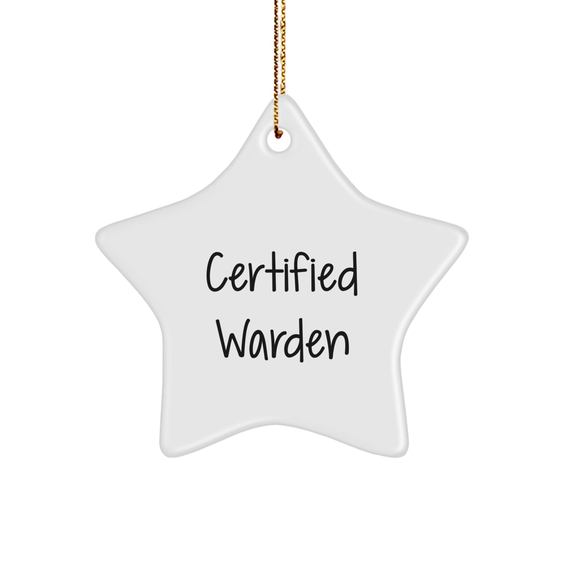 Certified Warden Star Ornament Funny Quote Gifts from Friends to Warden, Christmas Unique Gifts for Men and Women, Star Shaped, White Color - Image 1