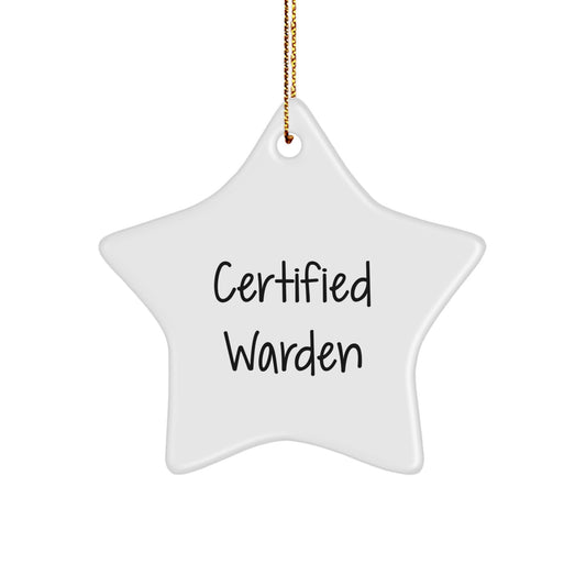 Certified Warden Star Ornament Funny Quote Gifts from Friends to Warden, Christmas Unique Gifts for Men and Women, Star Shaped, White Color - Image 1