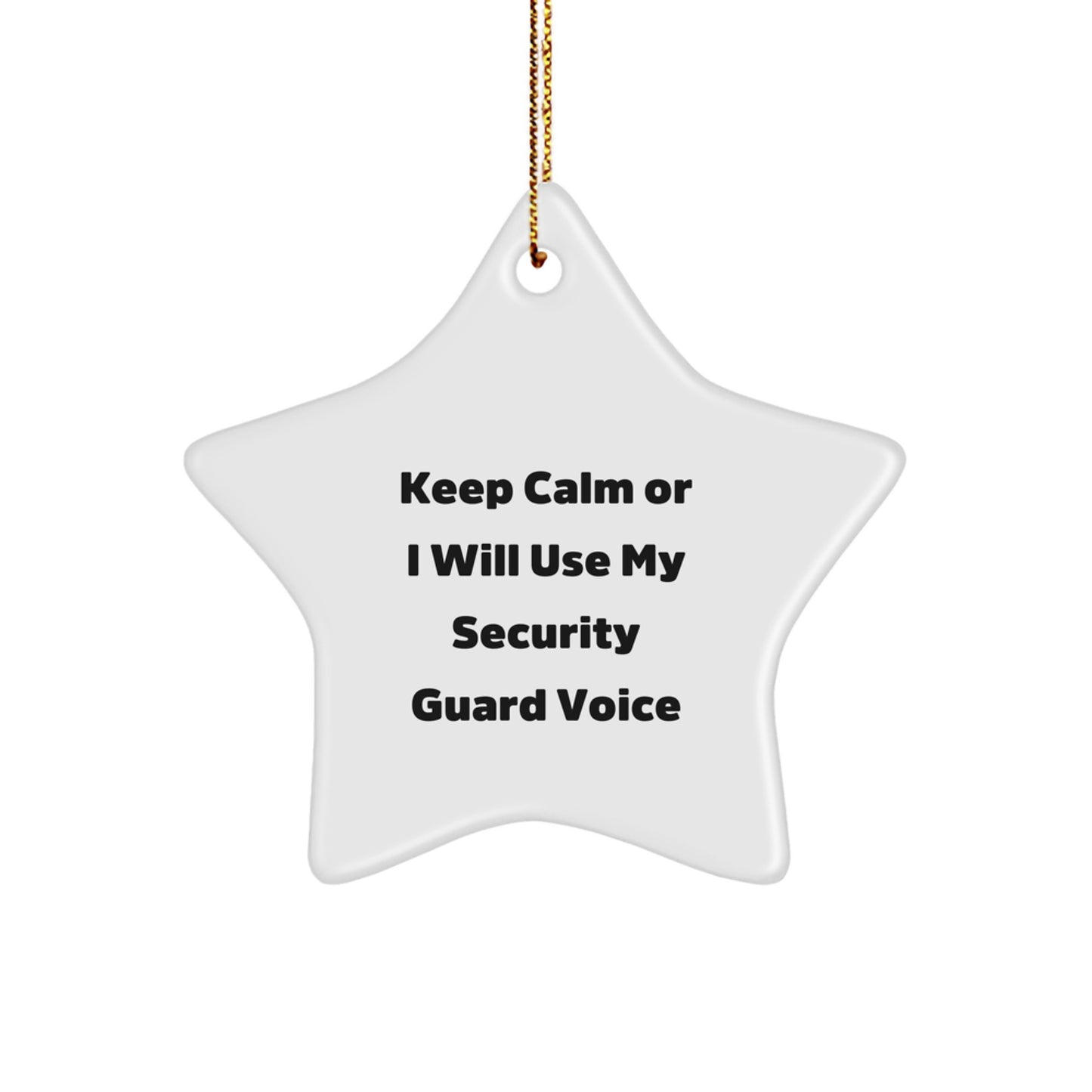 Funny Security Guard Gifts from Men, 'Keep Calm Or I Will Use My Security Guard Voice' Star Ornament for Security Guard - Image 1