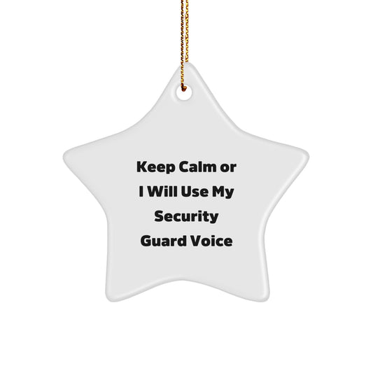 Funny Security Guard Gifts from Men, 'Keep Calm Or I Will Use My Security Guard Voice' Star Ornament for Security Guard - Image 1