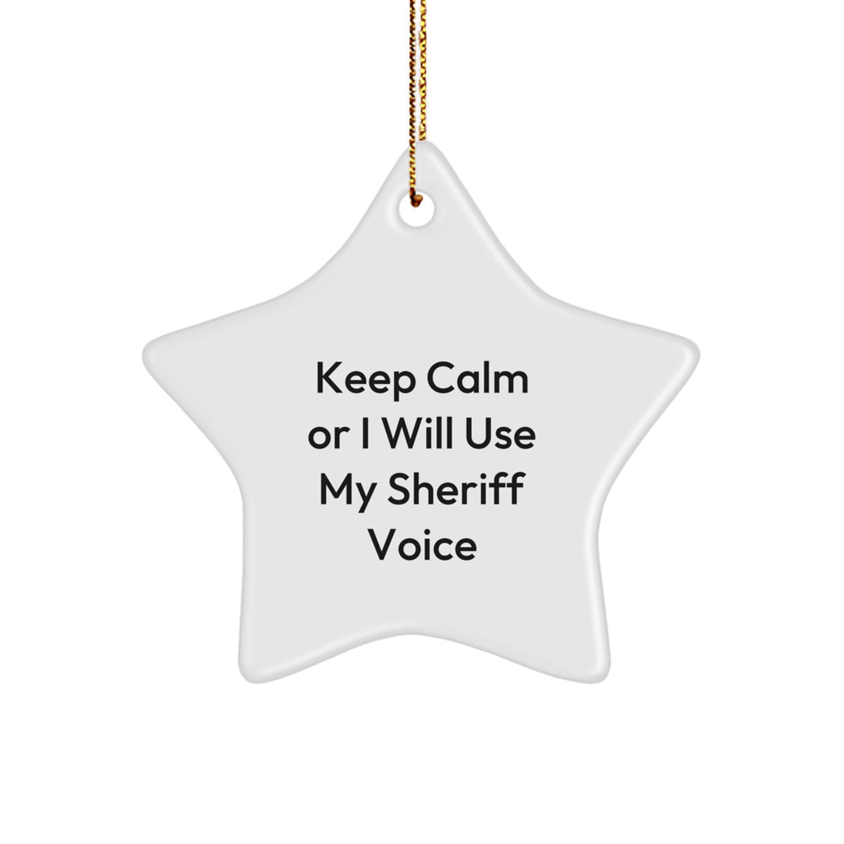 Funny Sheriff Star Ornament, 'Keep Calm Or I Will Use My Sheriff Voice' Gift for Sheriff, Unique Christmas Unique Gifts from Men, Sheriff Christmas Decorations for Home - Image 1