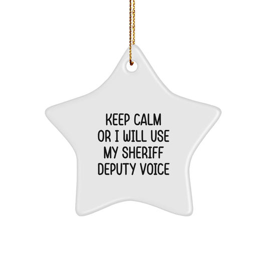 Funny Sheriff Deputy Gifts from Men to Friends for Christmas - 'Keep Calm Or I Will Use My Sheriff Deputy Voice' Star Ornament, Durable MDF White Star Shaped Decoration - Image 1