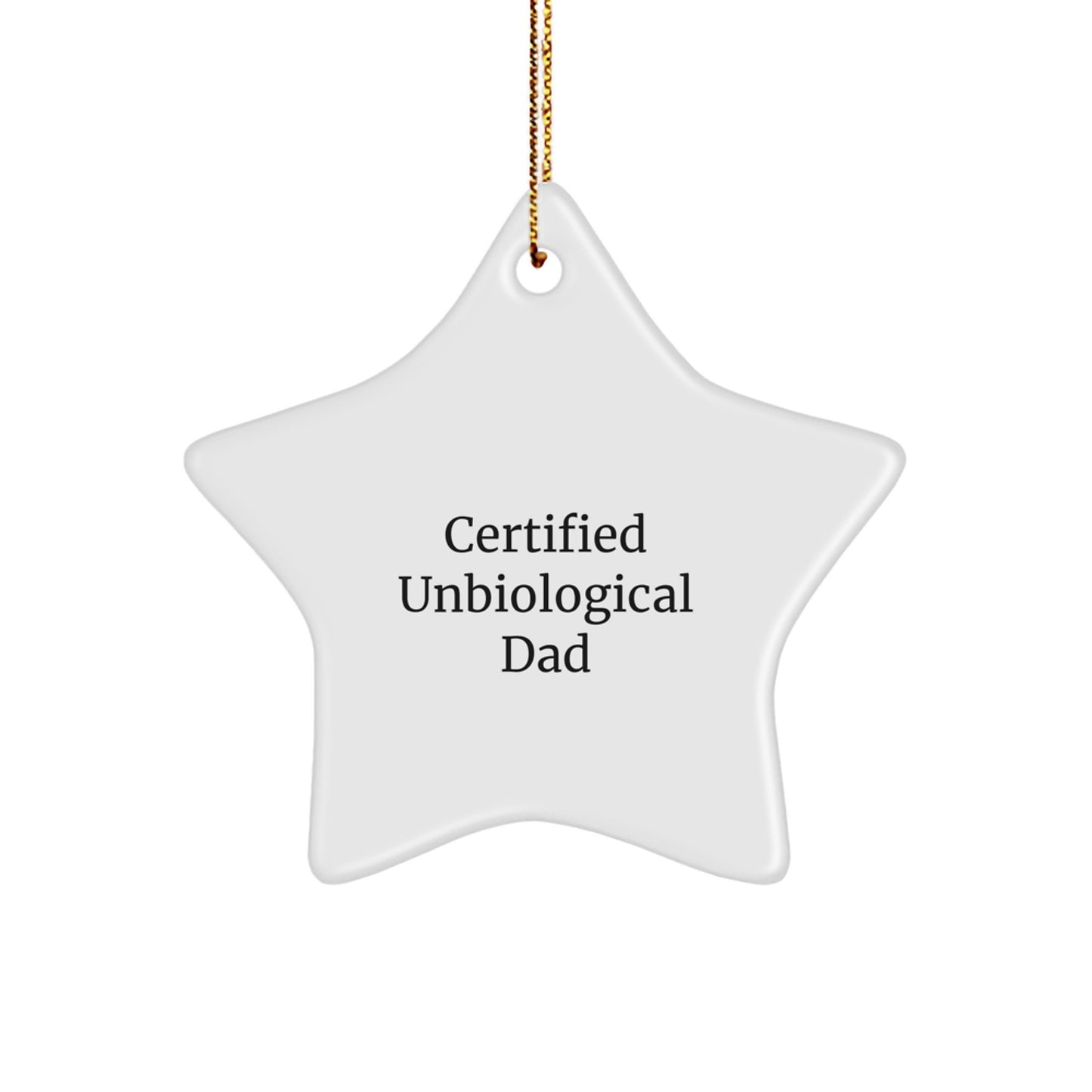 Funny Unbiological Dad Star Ornament Gifts from Men, Funny Gifts for Unbiological Dad, Star Ornament for Christmas Decorations, Certified Unbiological Dad Quote - Image 1