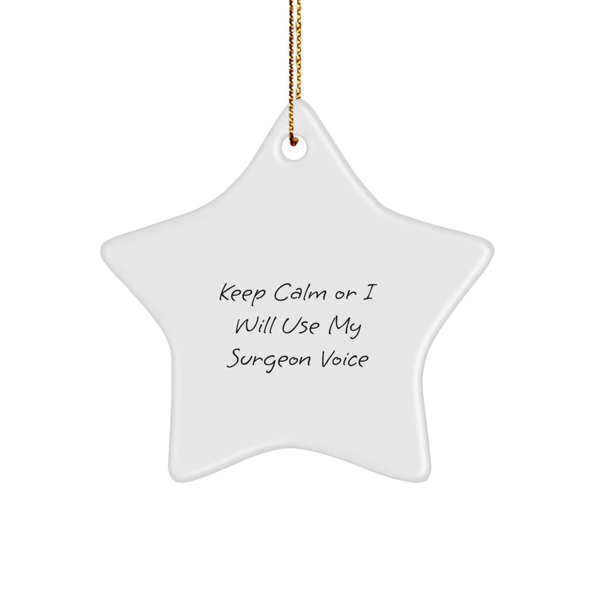 Funny Surgeon Gifts from Men to Women Friends Family for Surgeons with 'Keep Calm Or I Will Use My Surgeon Voice' Star Ornament Christmas Unique Decorations - Image 1