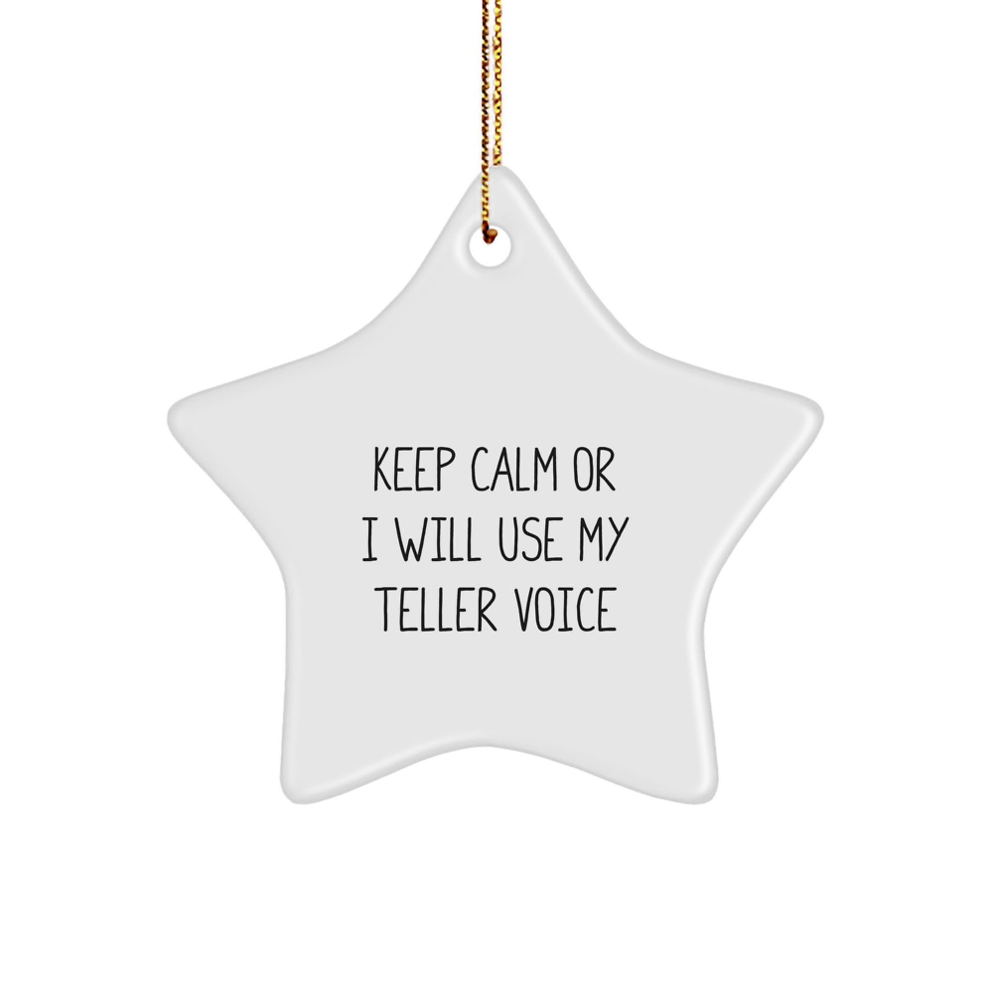 Teller Star Ornament, Funny Quote, Gift for Teller Friends, Christmas Unique Gift from Men, Keep Calm or I Will Use My Teller Voice - Image 1
