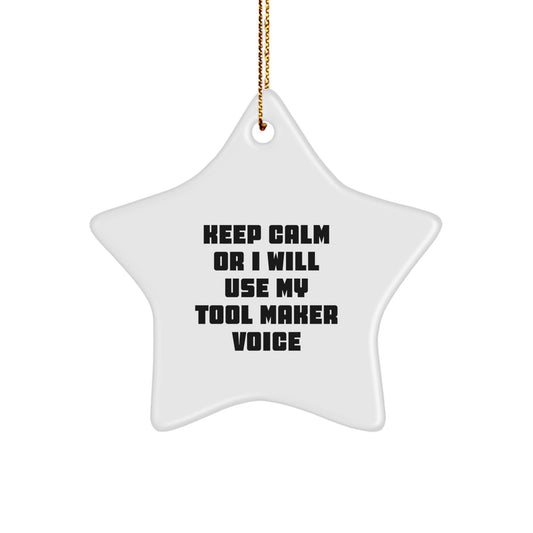Funny Tool Maker Gifts for Friends - Christmas Unique Gifts from Men, Star Ornament Keeps Calm Voice Tone - Image 1