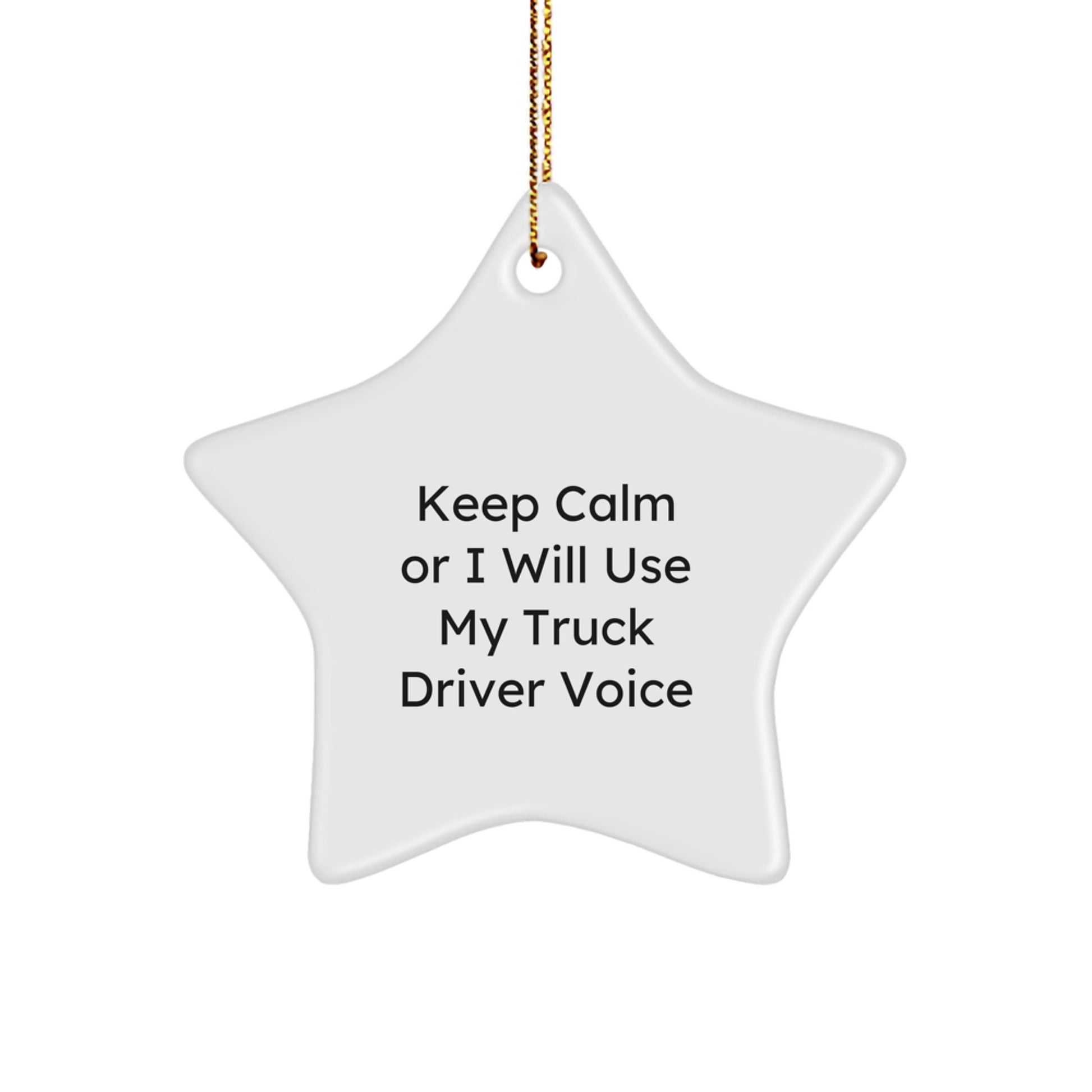 Funny Truck Driver Gifts from Friends for Men - Keep Calm Or I Will Use My Truck Driver Voice Christmas Star Ornament - Image 1