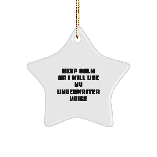 Funny Underwriter Star Ornament Gifts from Men to Underwriter Friends - Keep Calm Or I Will Use My Underwriter Voice Star Shaped Christmas Unique Gifts - Image 1