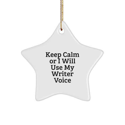 Funny Writer Gifts from Friends for Writer - Keep Calm Or I Will Use My Writer Voice Christmas Star Ornament - Image 1