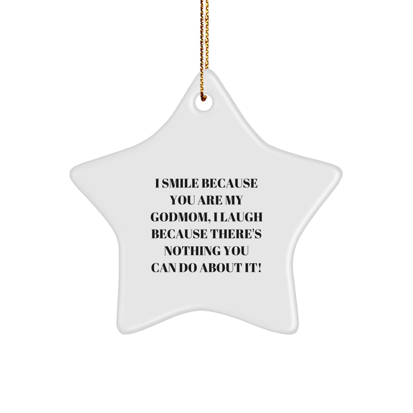 Funny Godmom Star Ornament Gifts from Family, Christmas Unique Gifts for Godmom, 'I Smile Because You Are My Godmom, I Laugh Because There's Nothing You Can Do About It!' - Image 1
