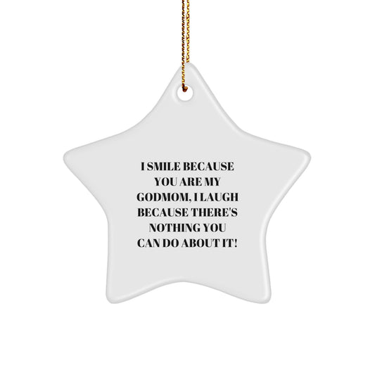 Funny Godmom Star Ornament Gifts from Family, Christmas Unique Gifts for Godmom, 'I Smile Because You Are My Godmom, I Laugh Because There's Nothing You Can Do About It!' - Image 1