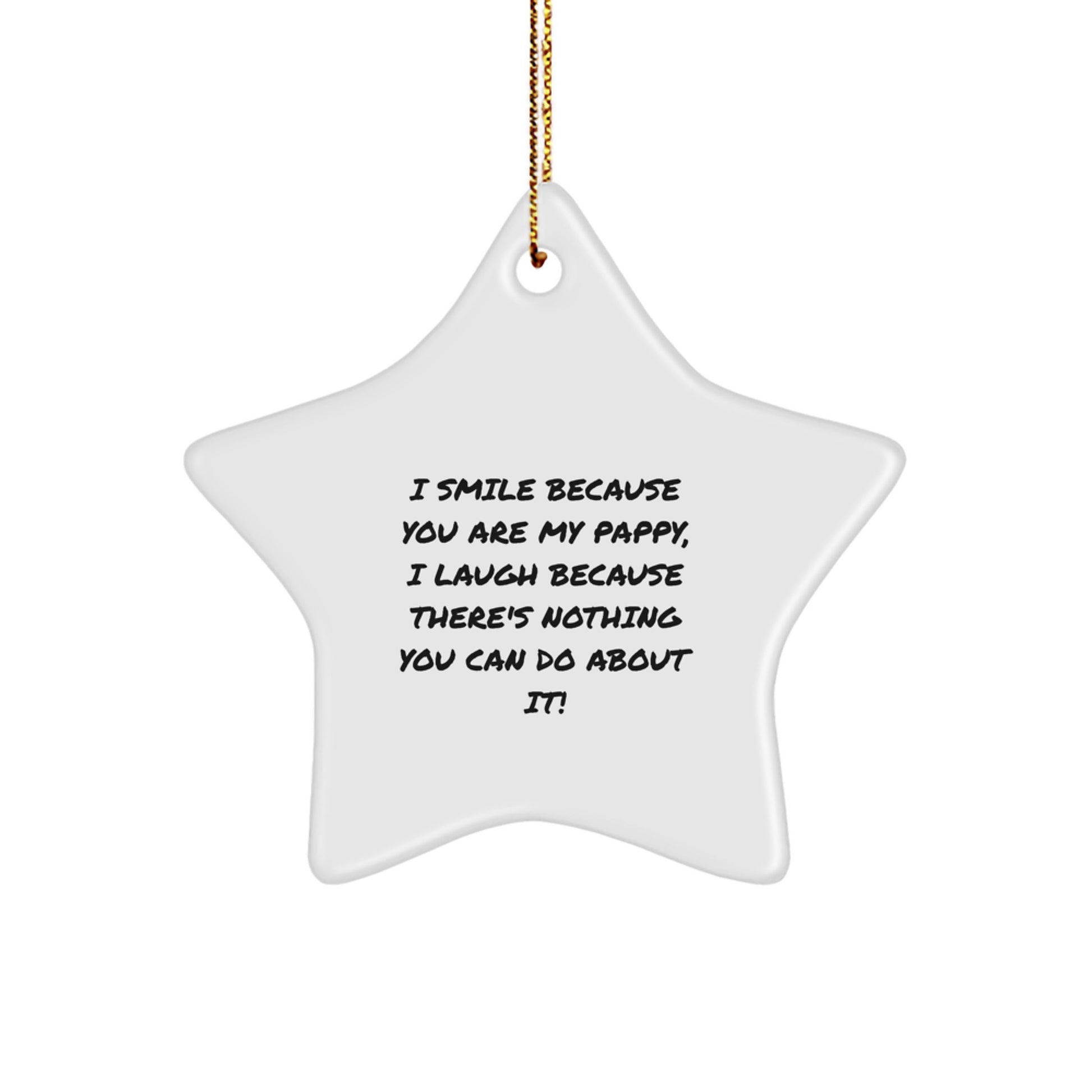 Funny Pappy Gifts from Men to My Wonderful Pappy Star Ornament with I Smile Because You Are My Pappy, I Laugh Because There's Nothing You Can Do About It! Quote for Christmas Unique Gifts - Image 1
