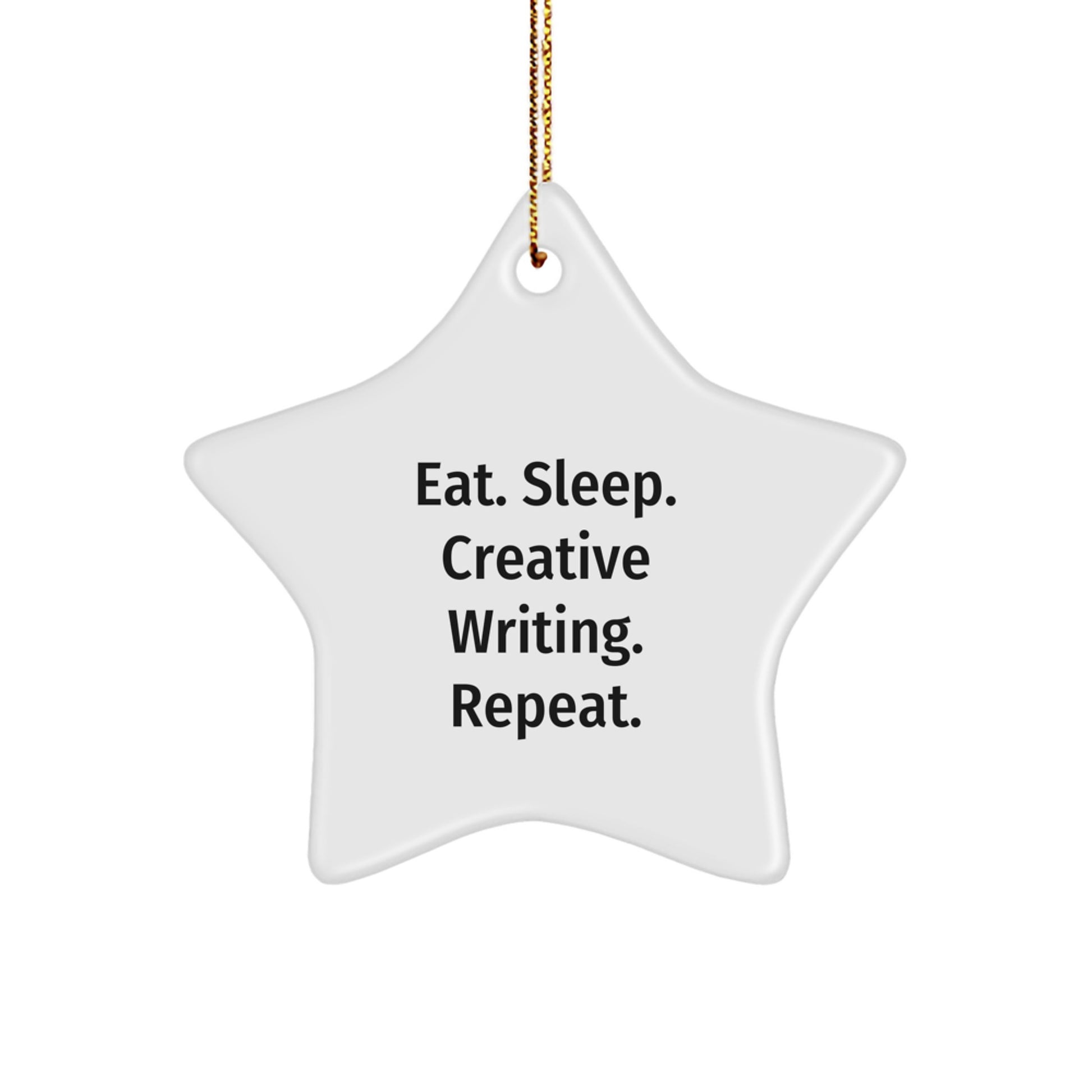 Creative Writing Star Ornament, Funny Quote, Gift for Creative Writing Friends, Unique Christmas Unique Gift, Gifts from Family, Eat. Sleep. Creative Writing. Repeat. - Image 1