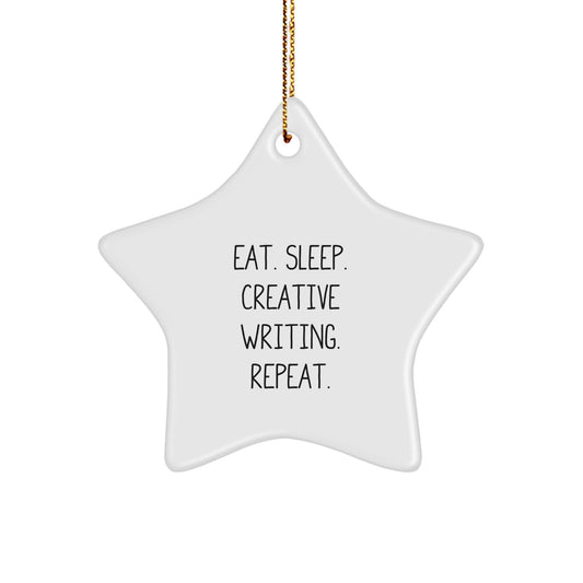 Creative Writing Star Ornament, Funny Quote Gifts from Friends for Men, Women, and Family - Eat. Sleep. Creative Writing. Repeat. Christmas Unique Gifts - Image 1