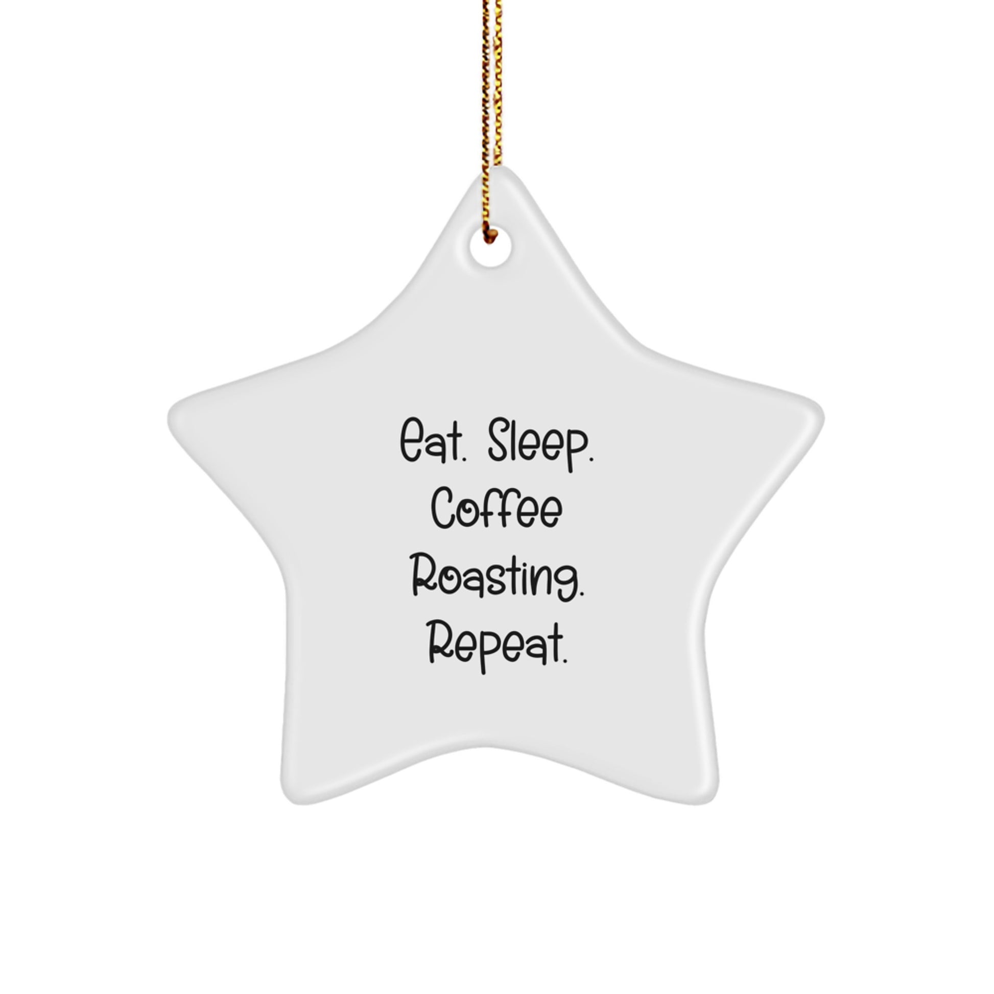 Funny Coffee Roasting Christmas Unique Gifts from Friends with Eat. Sleep. Coffee Roasting. Repeat. Star Ornament for Coffee Roasting Enthusiasts - Image 1