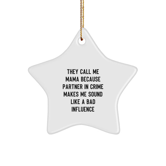 Funny Mama Gifts from Men to Women Star Ornament - They Call Me Mama Because Partner In Crime Makes Me Sound Like A Bad Influence, Mama Star Ornaments for Christmas Unique Gifts - Image 1