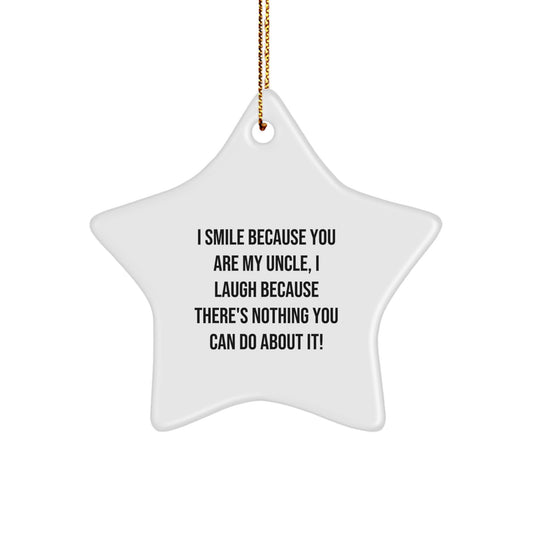 Funny Uncle Star Ornament Gifts from Men to My Uncle, I Smile Because You Are, Laughter Ensues - White Star Shaped Christmas Unique Gifts - Image 1