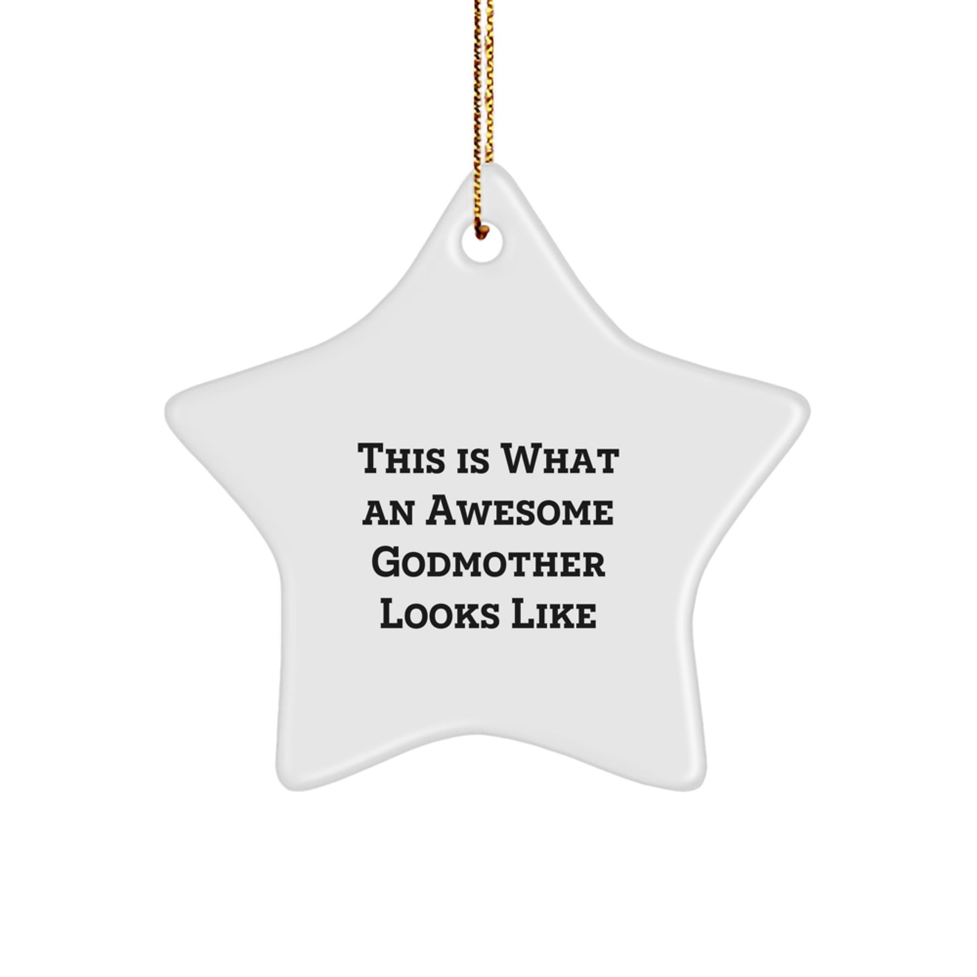 Funny Godmother Gifts from Family - Star Ornament with 'This Is What An Awesome Godmother Looks Like' Quote, White Color, Christmas Unique Gifts - Image 1