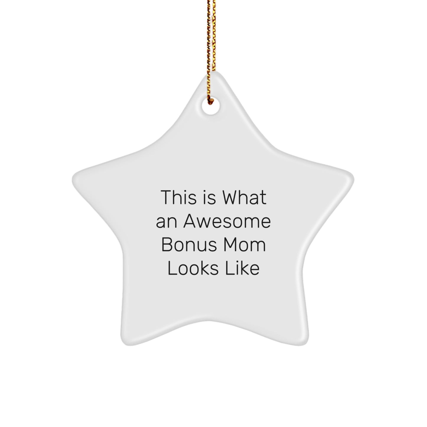 Funny Bonus Mom Gifts from Men to Awesome Bonus Mom - Christmas Unique Star Ornament with Quote 'This Is What An Awesome Bonus Mom Looks Like' - Image 1
