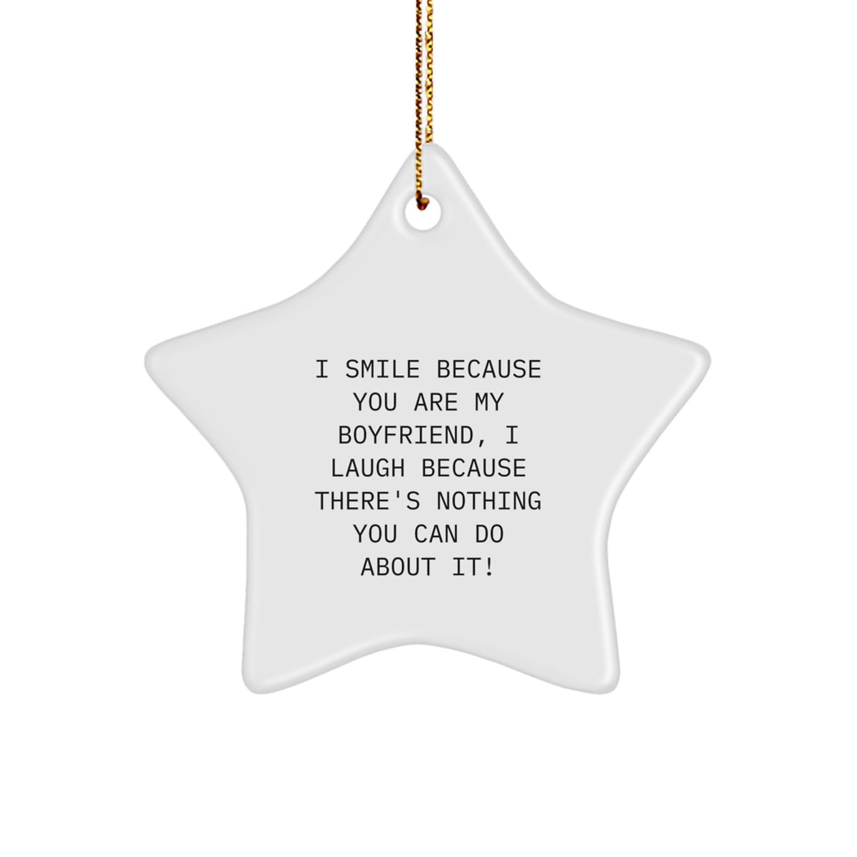 Funny Christmas Unique Gifts from Sweetheart to Sweetheart, Star Ornament, I Smile Because You Are My Sweetheart, I Laugh Because There's Nothing You Can Do About It! - Image 1