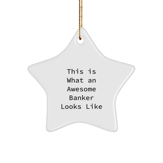 Funny Banker Gifts, Unique Christmas Ornaments for Banker Men, Star Shaped 'This Is What An Awesome Banker Looks Like' Decoration - Image 1