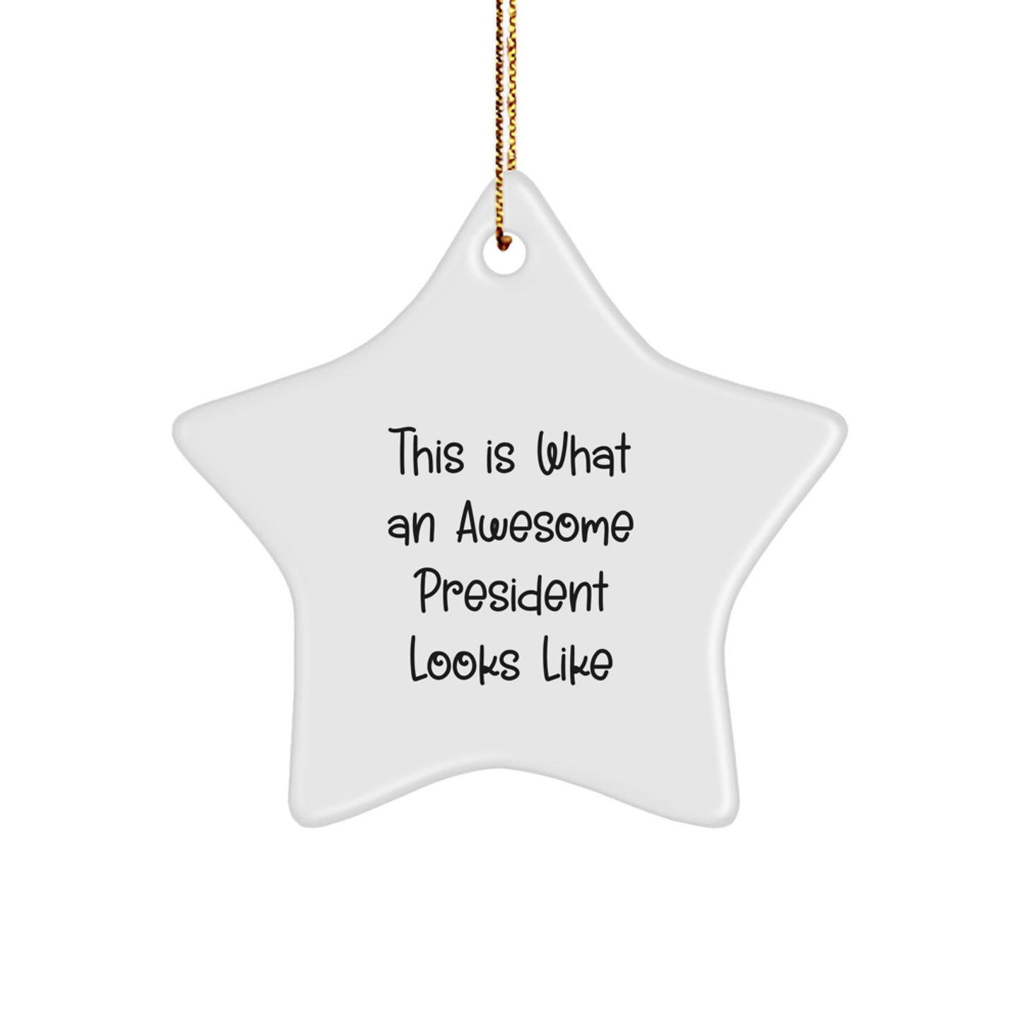 Funny President Gifts for Men - Inspirational Star Ornament with Quote 'This Is What An Awesome President Looks Like', Christmas Unique Gifts from Friends - Image 1