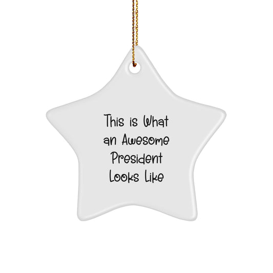 Funny President Gifts for Men - Inspirational Star Ornament with Quote 'This Is What An Awesome President Looks Like', Christmas Unique Gifts from Friends - Image 1