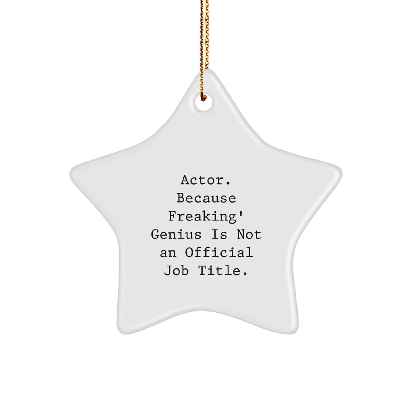Gifts for the Actor - Actor Star Ornament, Funny Quote 'Actor. Because Freaking' genius Is Not An Official Job Title.', Christmas Unique Gifts from Friends to Family - Image 1