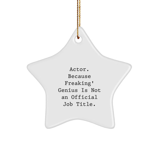 Gifts for the Actor - Actor Star Ornament, Funny Quote 'Actor. Because Freaking' genius Is Not An Official Job Title.', Christmas Unique Gifts from Friends to Family - Image 1