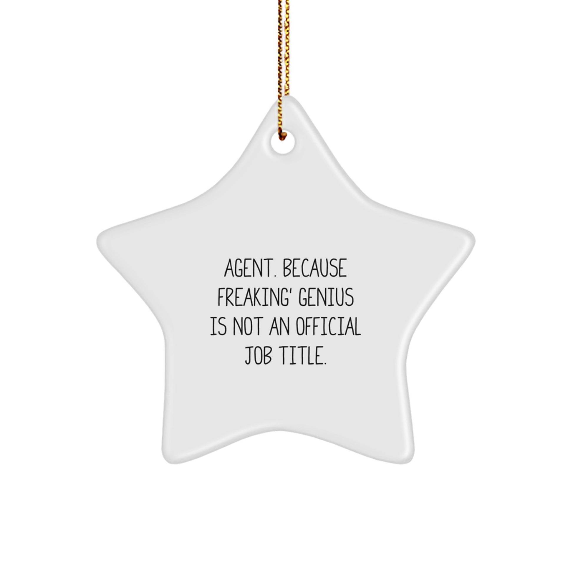 Funny Agent Gifts from Men, Unique Star Ornament, Christmas Unique Gifts for Agent, 'Agent. Because Freaking' genius Is Not An Official Job Title.' - Image 1
