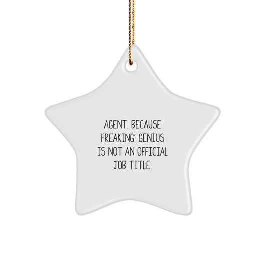 Funny Agent Gifts from Men, Unique Star Ornament, Christmas Unique Gifts for Agent, 'Agent. Because Freaking' genius Is Not An Official Job Title.' - Image 1