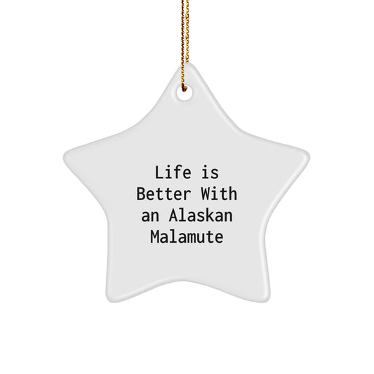 Alaskan Malamute Dog lover Christmas Unique Gifts from Friends - Star Ornament with Funny Quote 'Life Is Better With An Alaskan Malamute' - Unique Home Decor for Men Women Family - Image 1