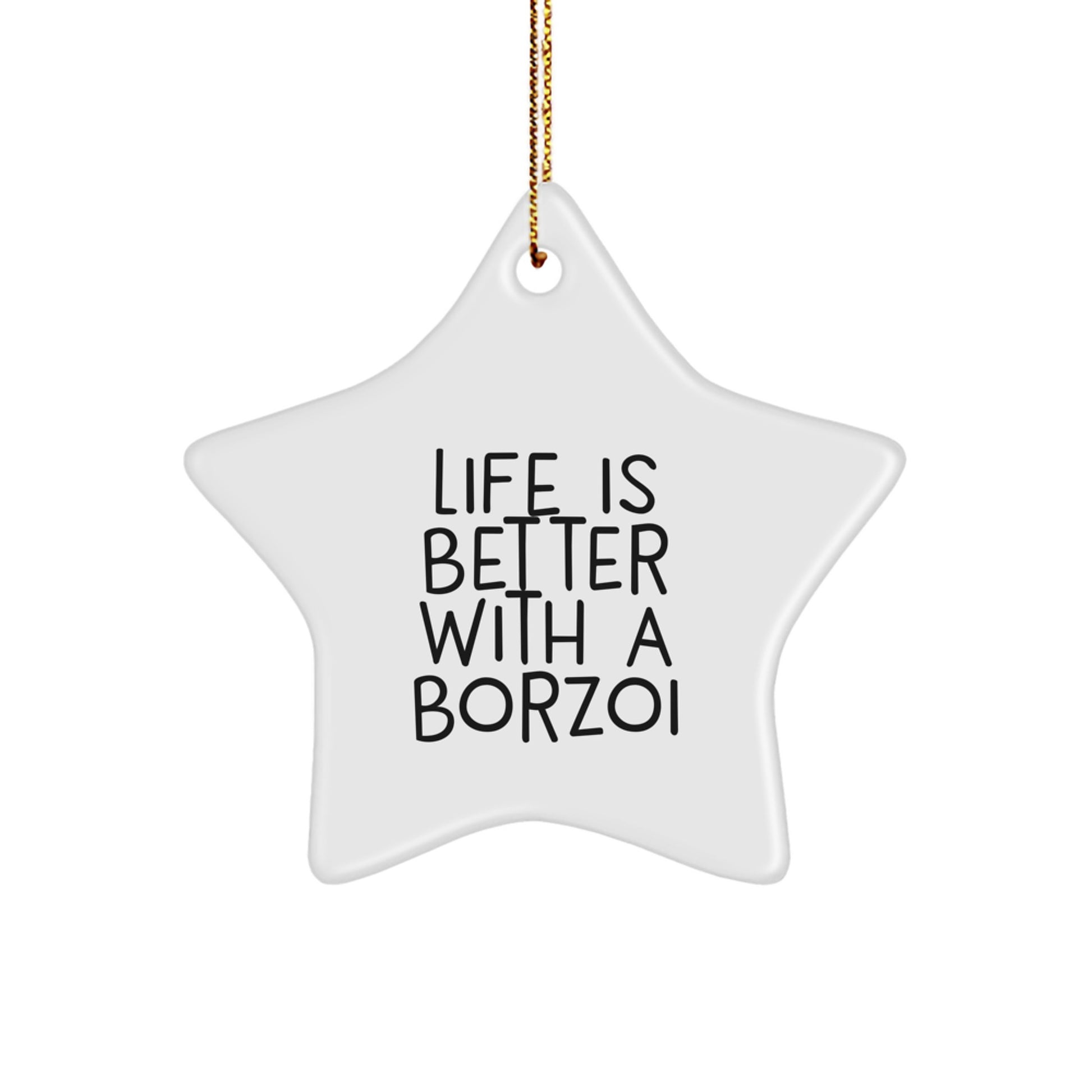 Borzoi Dog Star Ornament Gifts for Friends, Funny Quote Life Is Better With A Borzoi, Star-Shaped Christmas Unique Gifts from Family - Image 1