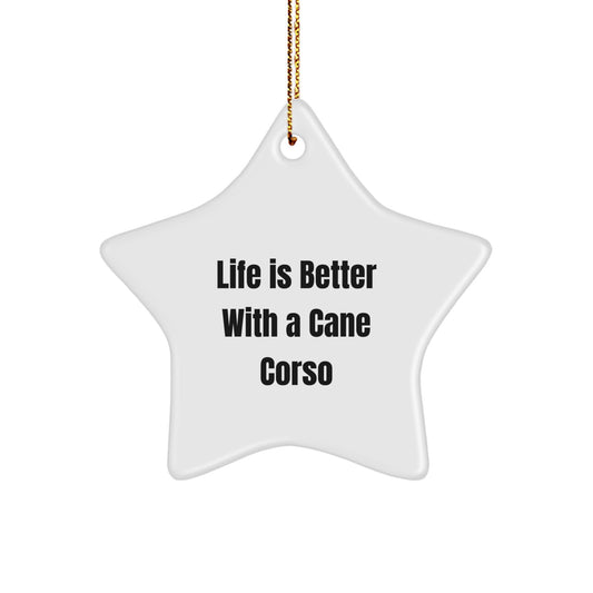 Life is Better with a Cane Corso Dog, Funny Star Ornament Gifts for Cane Corso Dog Lovers from Family - Image 1