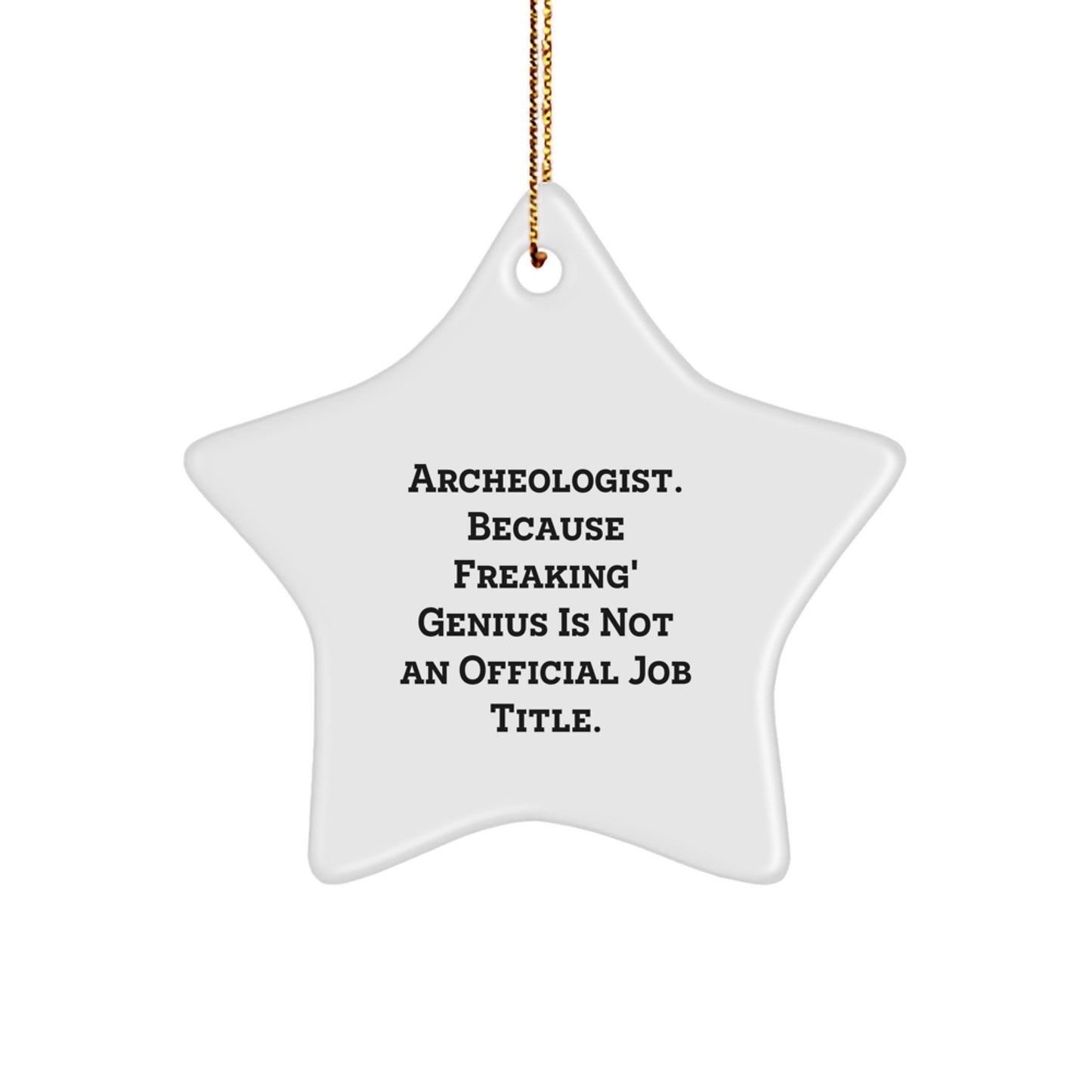 Gifts from Friends for Archeologist genius Star Ornament, Funny Archeologist Gift, White Star Shaped Decoration for Christmas Unique Gifts - Image 1