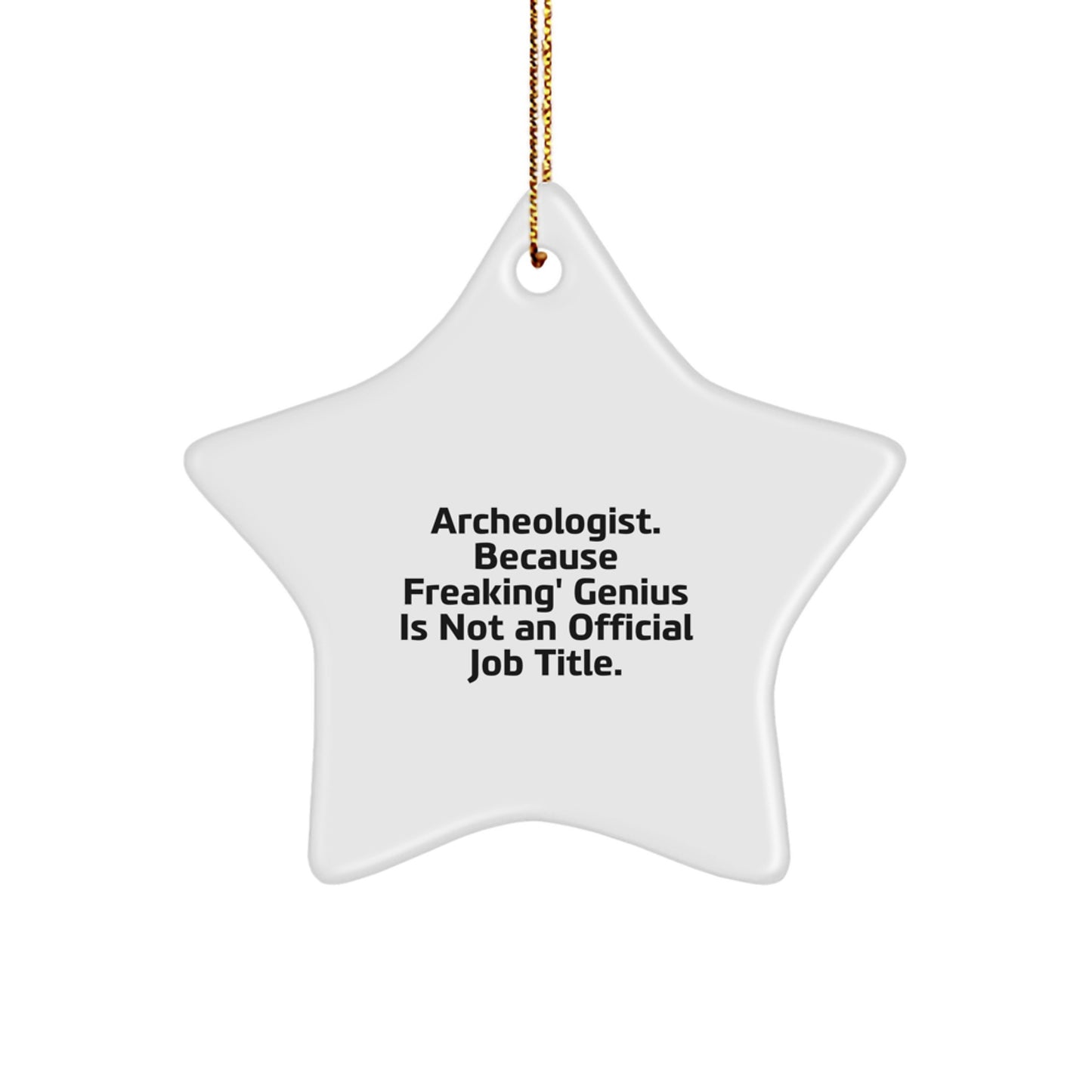 Funny Archeologist Gifts from Friends for Christmas Unique Star Ornament, Archeologist Love Quote, Star Ornament for Men, Star Decoration Ideas for Home, Archeologist Star Gift - Image 1