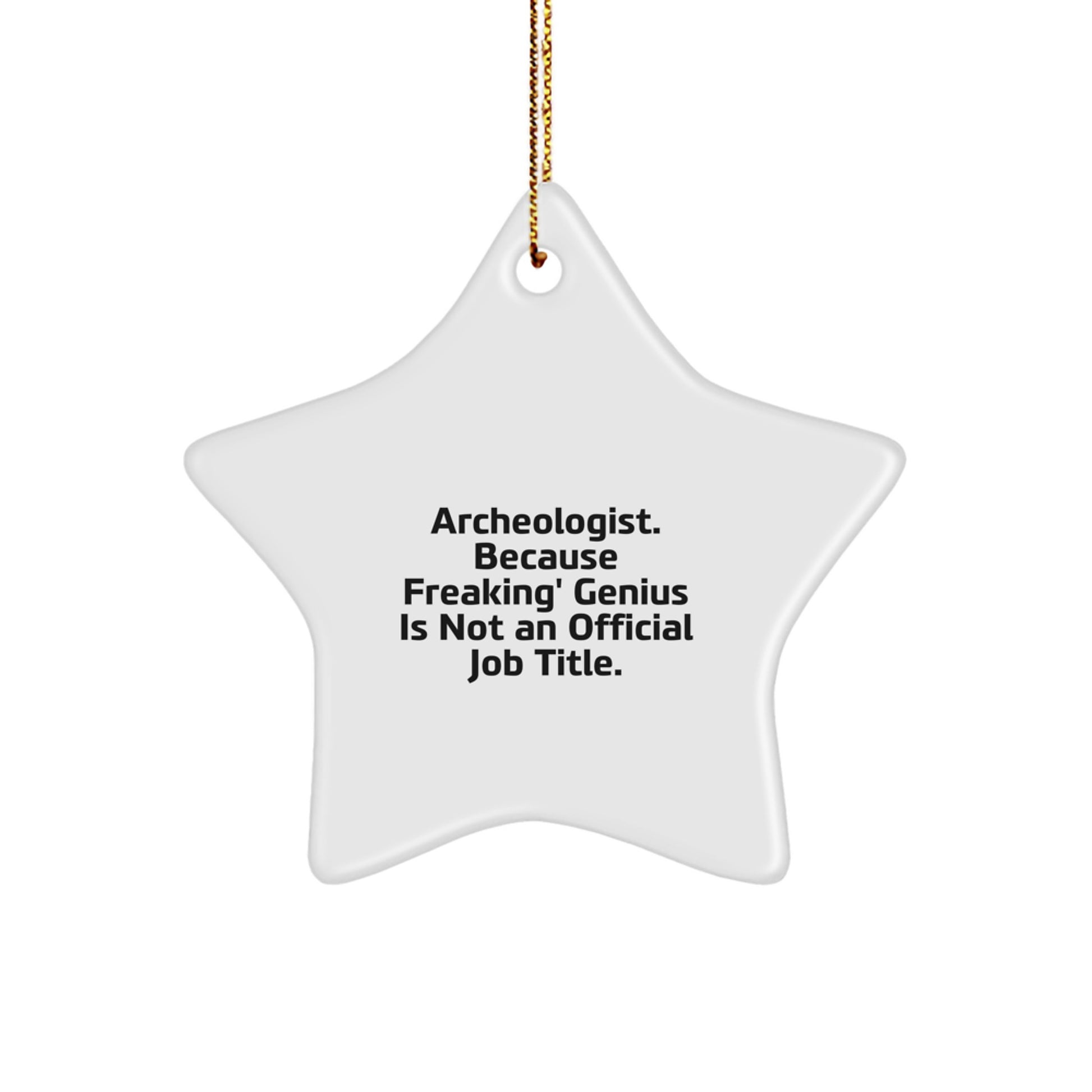 Funny Archeologist Gifts from Friends for Christmas Unique Star Ornament, Archeologist Love Quote, Star Ornament for Men, Star Decoration Ideas for Home, Archeologist Star Gift - Image 1