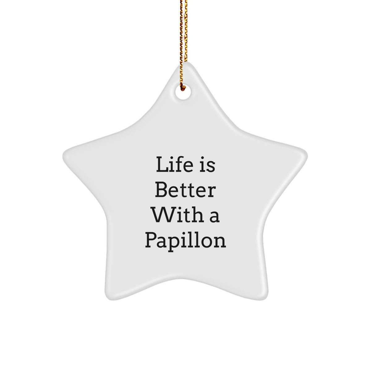 Funny Papillon Dog Gifts from Friends to Family - Life Is Better With A Papillon Star Ornament for Christmas Unique Decorations - Image 1