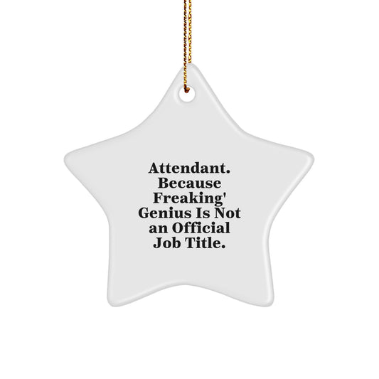 Funny Attendant Gifts from Friends - Star Ornament for Attendant, Christmas Unique Gifts, 'Attendant. Because Freaking' genius Is Not An Official Job Title.' - Image 1