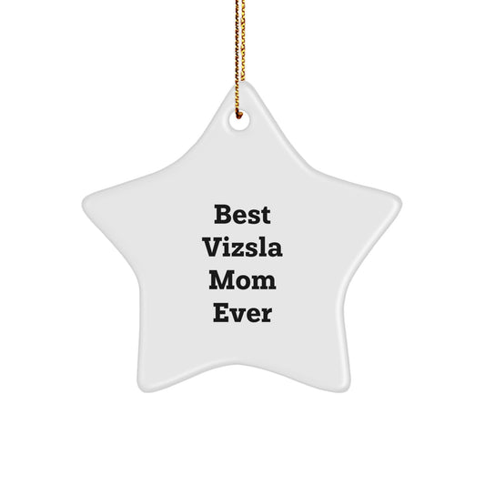 Funny Vizsla Dog Gifts, Best Mom Ever Star Ornament, Christmas Unique Gifts from Family to Vizsla Dog Mom - Image 1