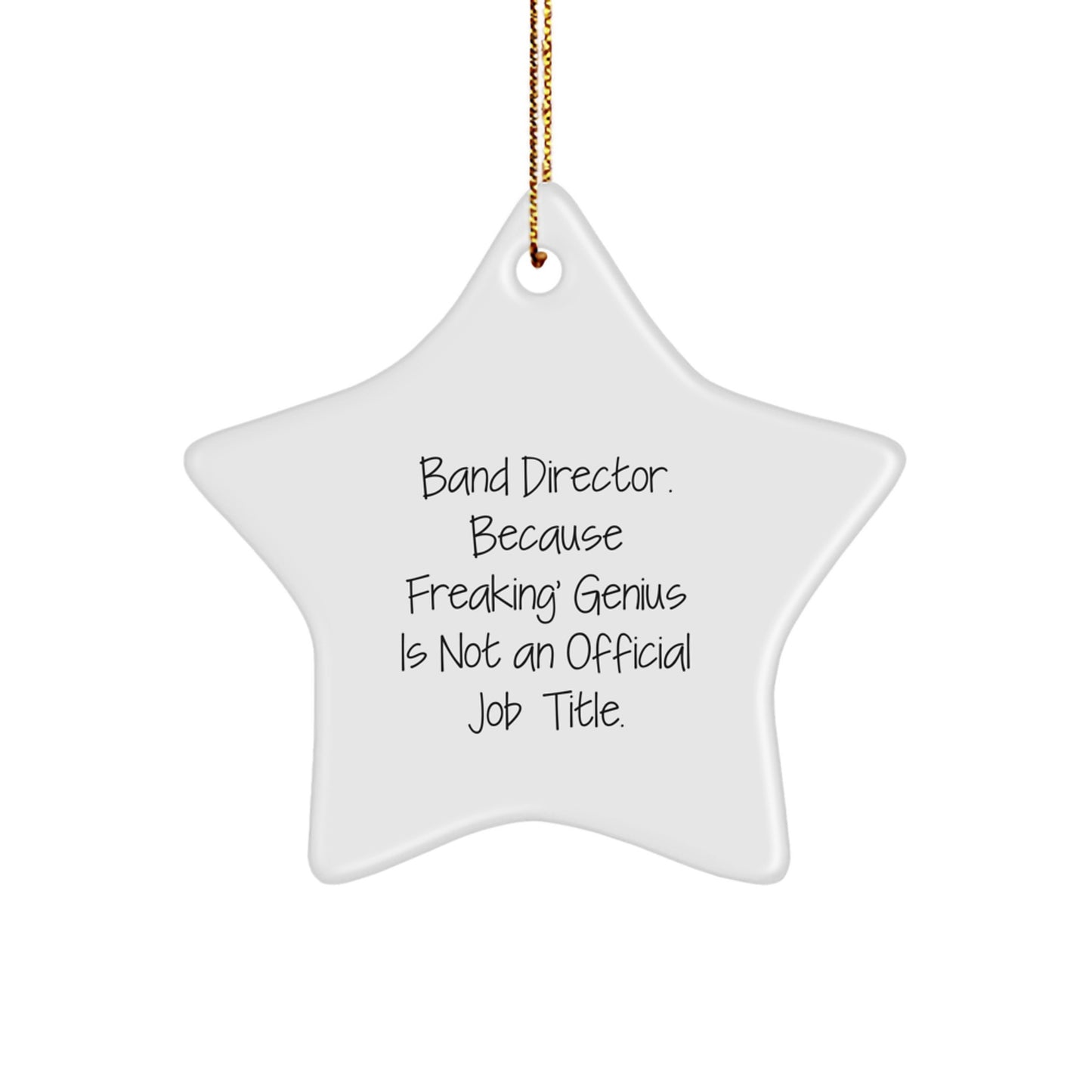 Funny Band Director Gifts for Christmas, Star Ornament for Men and Women, Gifts from Family and Friends with Quote 'Band Director. Because Freaking' genius Is Not An Official Job Title.' - Image 1