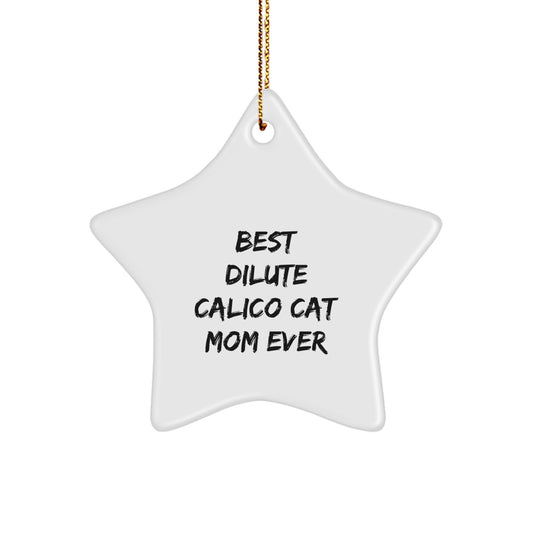 Dilute Calico Cat Mom Funny Christmas Unique Gifts from Friends and Family with Unique Star Ornament Best Mom Ever - Image 1