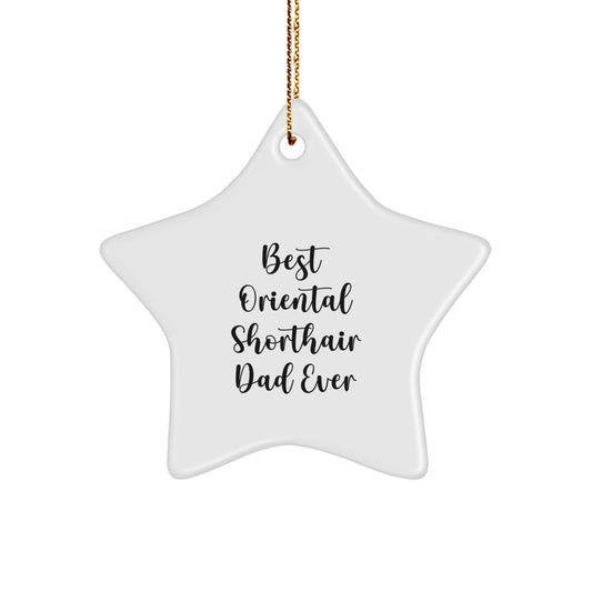 Funny Oriental Shorthair Cat Gifts from Friends - Christmas Unique Gifts for Oriental Shorthair Cat Owners - Star Ornament Best Dad Ever - Image 1